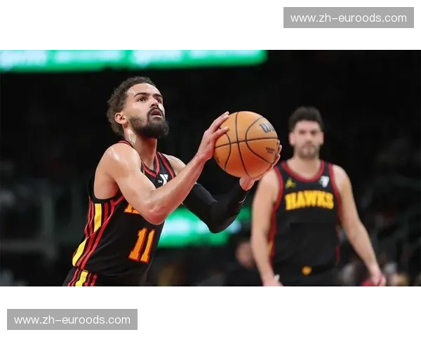 老鹰特雷杨缺阵期间 球队商业推广活动如何调整应对 老鹰特雷杨缺阵期间 球队商业推广活动如何调整应对